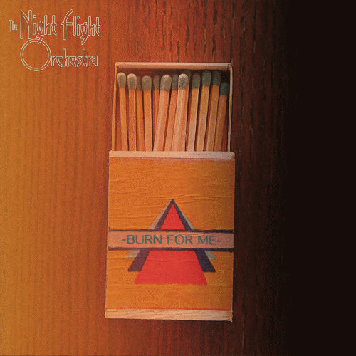 The Night Flight Orchestra : Burn for Me